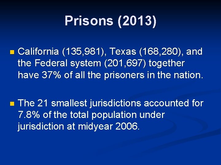 Prisons (2013) n California (135, 981), Texas (168, 280), and the Federal system (201, Prisons (2013) n California (135, 981), Texas (168, 280), and the Federal system (201,