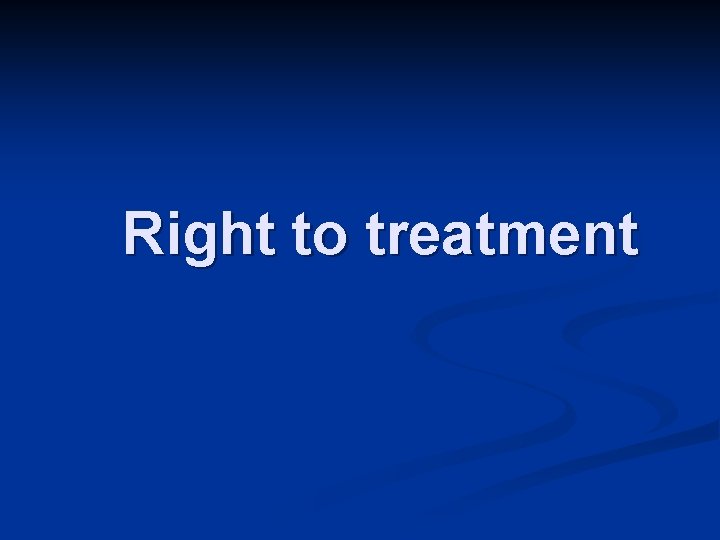 Right to treatment Right to treatment