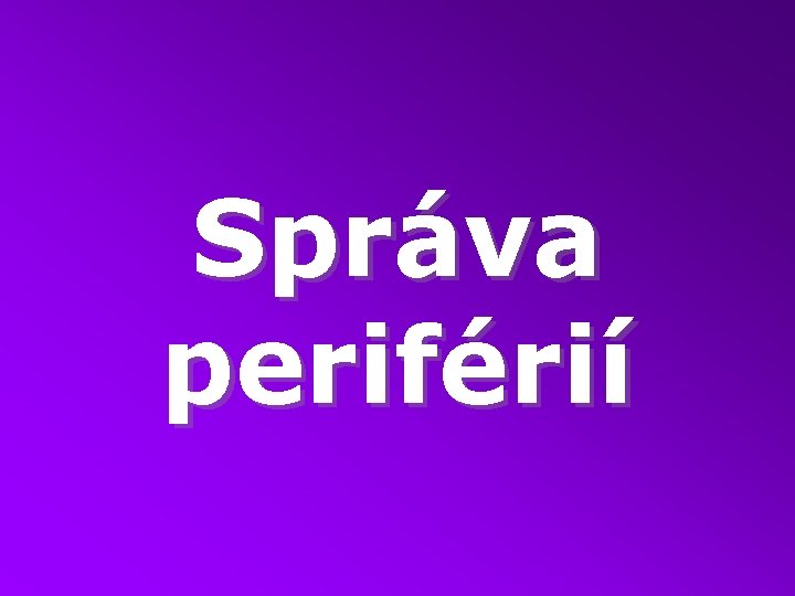 Správa periférií 