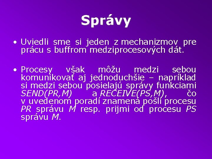 Správy • Uviedli sme si jeden z mechanizmov pre prácu s buffrom medziprocesových dát.