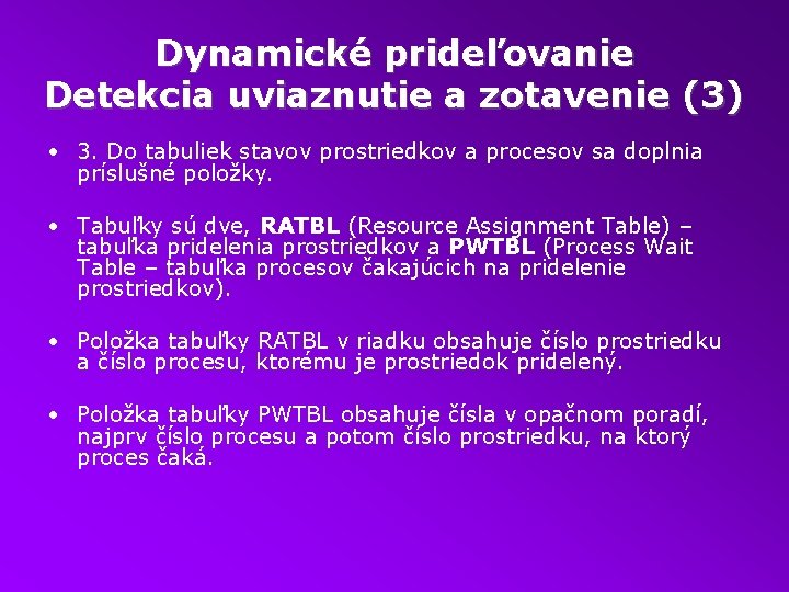 Dynamické prideľovanie Detekcia uviaznutie a zotavenie (3) • 3. Do tabuliek stavov prostriedkov a