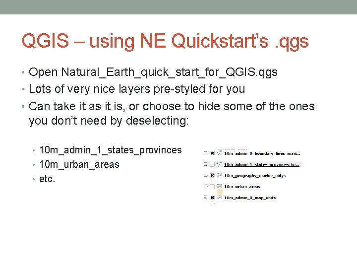 QGIS – using NE Quickstart’s. qgs • Open Natural_Earth_quick_start_for_QGIS. qgs • Lots of very