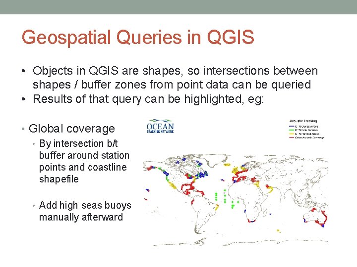 Geospatial Queries in QGIS • Objects in QGIS are shapes, so intersections between shapes