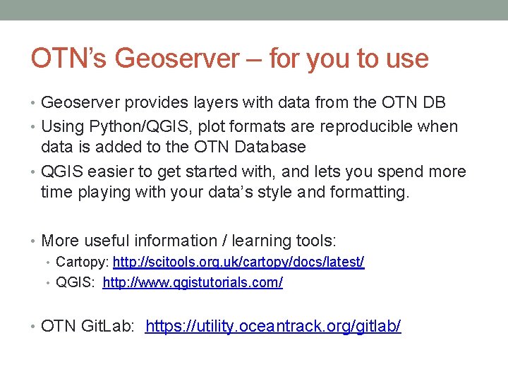 OTN’s Geoserver – for you to use • Geoserver provides layers with data from