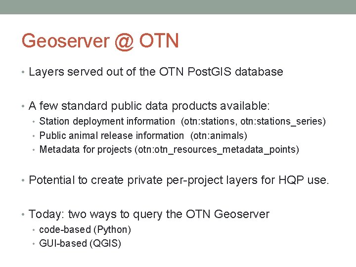 Geoserver @ OTN • Layers served out of the OTN Post. GIS database •