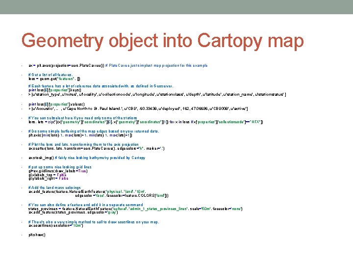 Geometry object into Cartopy map • ax = plt. axes(projection=ccrs. Plate. Carree()) # Plate.