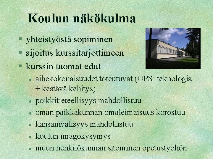 Koulun näkökulma § yhteistyöstä sopiminen § sijoitus kurssitarjottimeen § kurssin tuomat edut l l