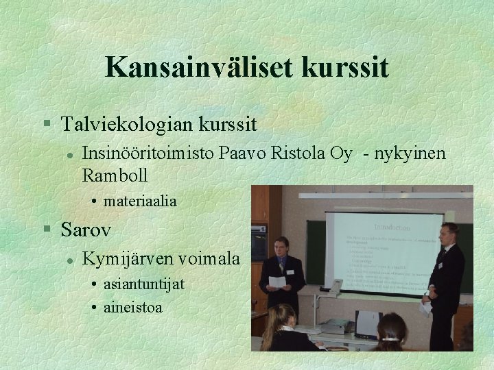 Kansainväliset kurssit § Talviekologian kurssit l Insinööritoimisto Paavo Ristola Oy - nykyinen Ramboll •