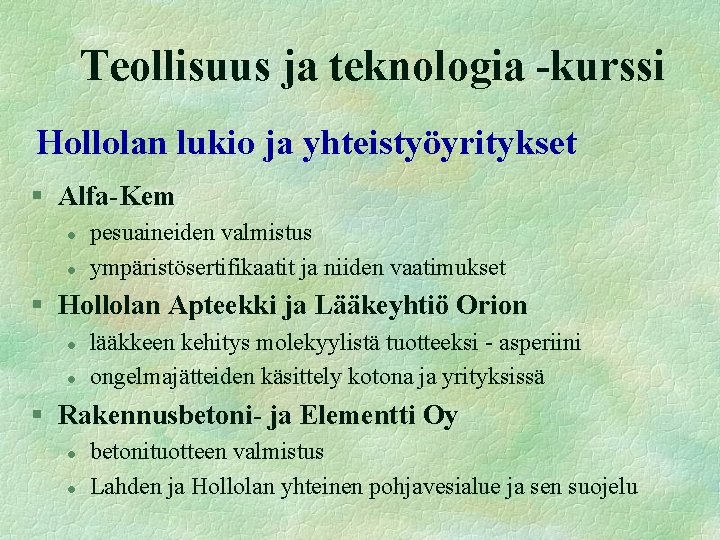 Teollisuus ja teknologia -kurssi Hollolan lukio ja yhteistyöyritykset § Alfa-Kem l l pesuaineiden valmistus