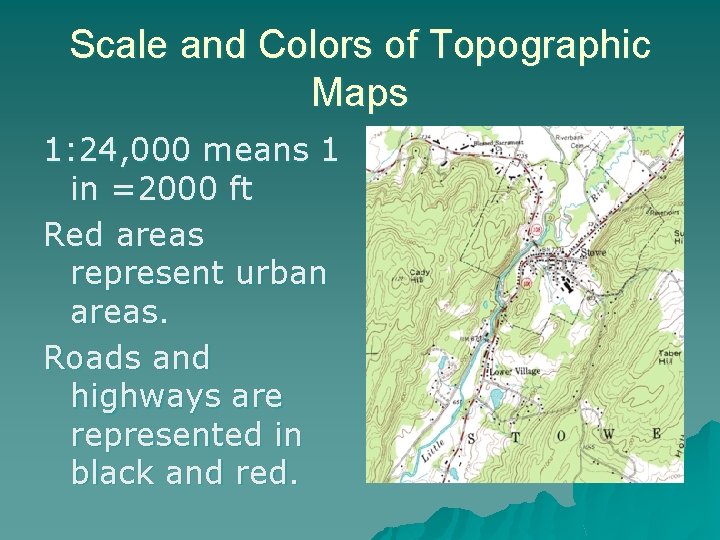 Scale and Colors of Topographic Maps 1: 24, 000 means 1 in =2000 ft