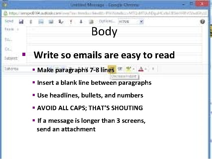 Body § Write so emails are easy to read § Make paragraphs 7 -8