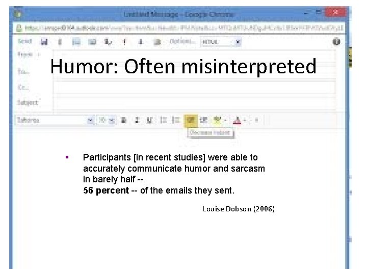 Humor: Often misinterpreted § Participants [in recent studies] were able to accurately communicate humor