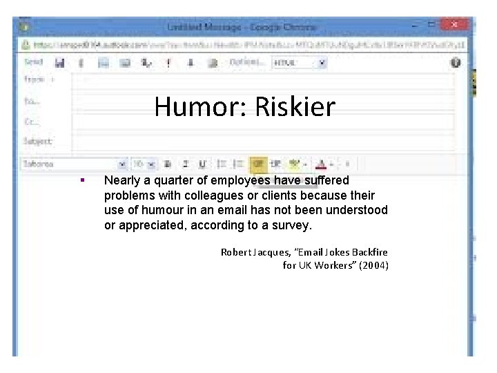 Humor: Riskier § Nearly a quarter of employees have suffered problems with colleagues or Humor: Riskier § Nearly a quarter of employees have suffered problems with colleagues or