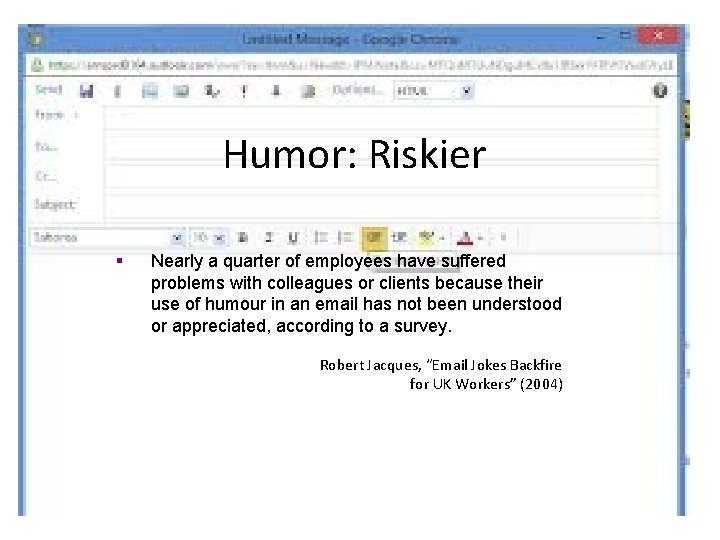 Humor: Riskier § Nearly a quarter of employees have suffered problems with colleagues or