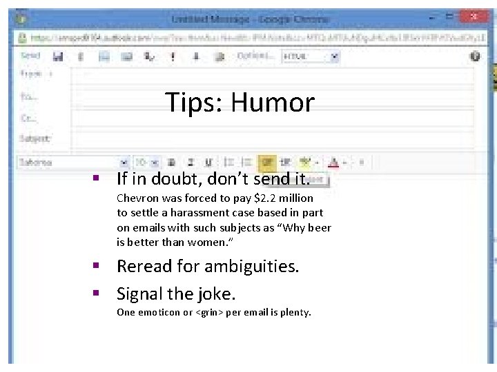 Tips: Humor § If in doubt, don’t send it. Chevron was forced to pay