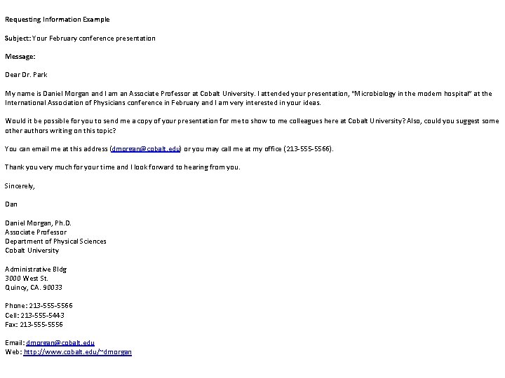 Requesting Information Example Subject: Your February conference presentation Message: Dear Dr. Park My name Requesting Information Example Subject: Your February conference presentation Message: Dear Dr. Park My name