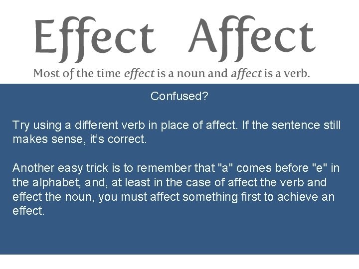 Confused? Try using a different verb in place of affect. If the sentence still Confused? Try using a different verb in place of affect. If the sentence still