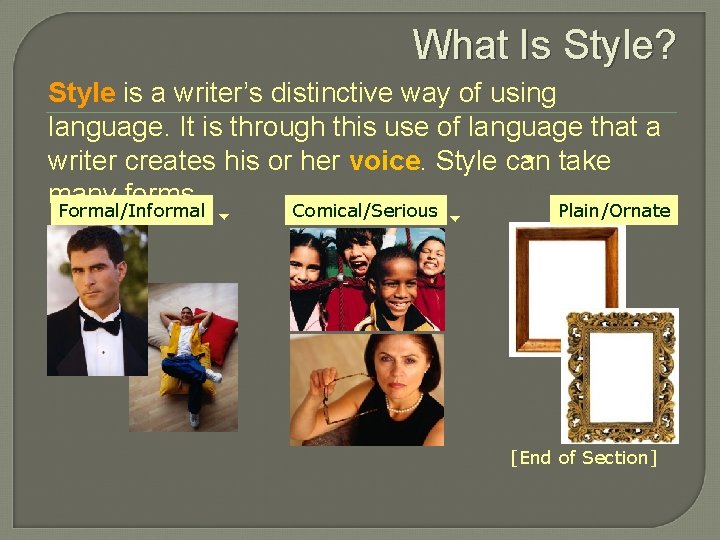 What Is Style? Style is a writer’s distinctive way of using language. It is