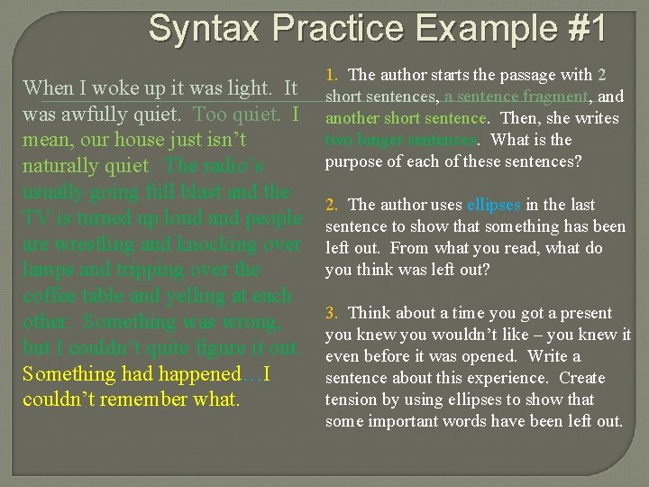 Syntax Practice Example #1 When I woke up it was light. It was awfully