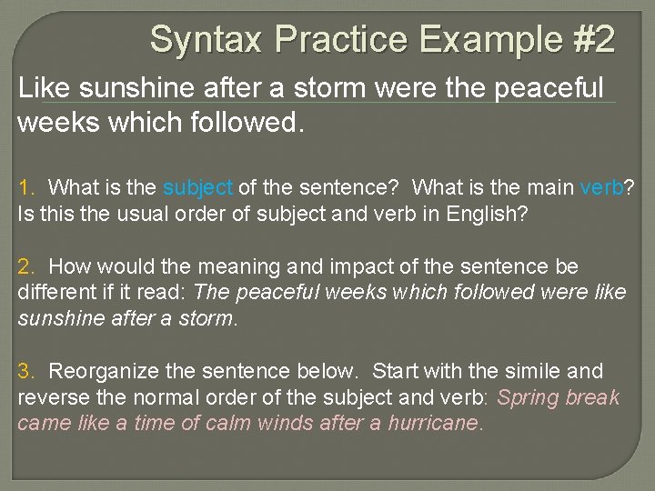 Syntax Practice Example #2 Like sunshine after a storm were the peaceful weeks which