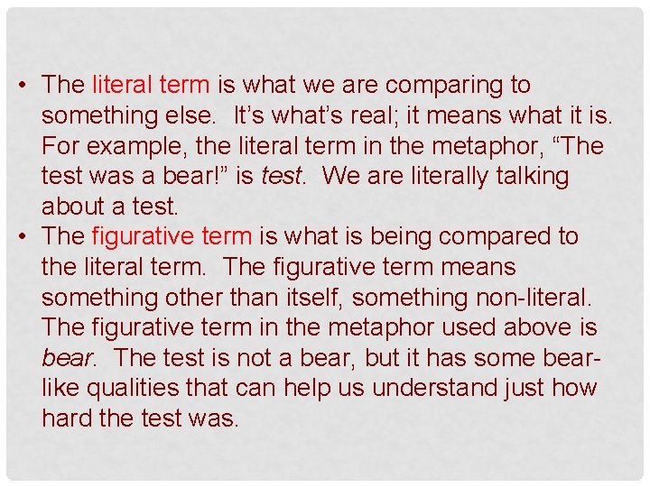  • The literal term is what we are comparing to something else. It’s