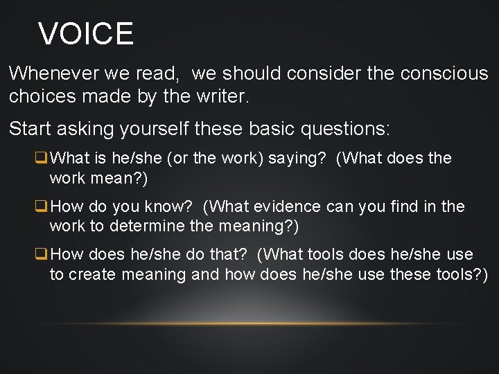 VOICE Whenever we read, we should consider the conscious choices made by the writer.