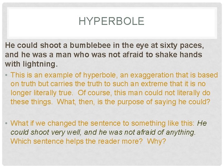 HYPERBOLE He could shoot a bumblebee in the eye at sixty paces, and he