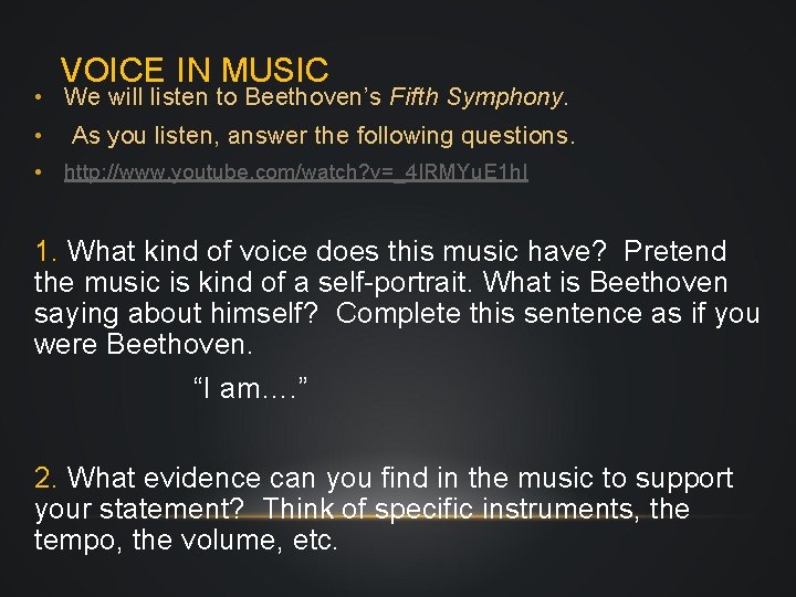 VOICE IN MUSIC • We will listen to Beethoven’s Fifth Symphony. • As you