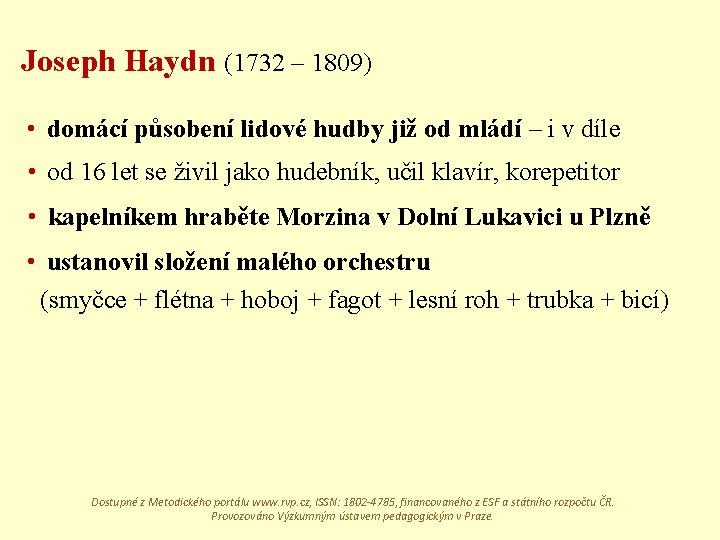 Joseph Haydn (1732 – 1809) • domácí působení lidové hudby již od mládí –