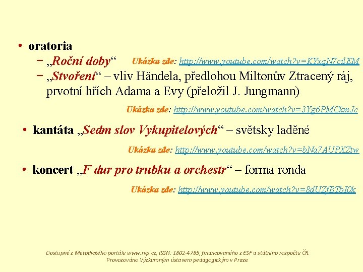  • oratoria − „Roční doby“ Ukázka zde: http: //www. youtube. com/watch? v=KYxq. N