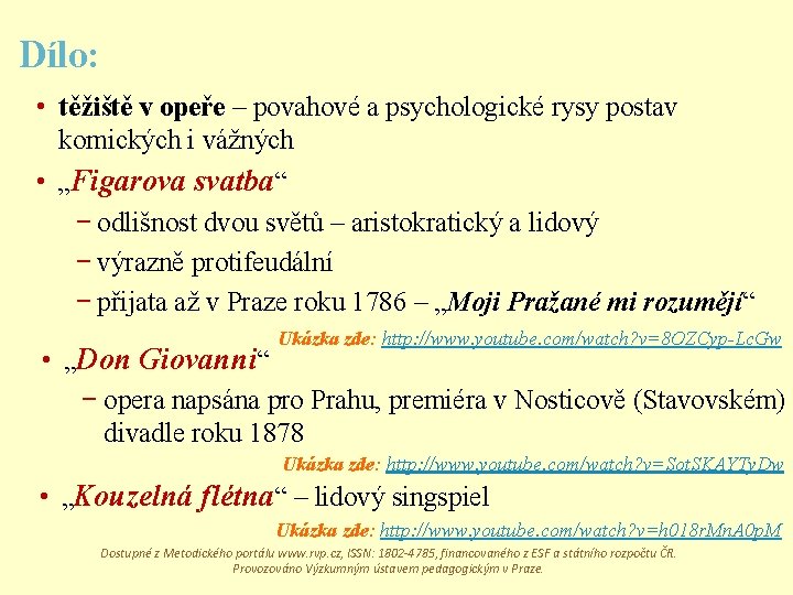Dílo: • těžiště v opeře – povahové a psychologické rysy postav komických i vážných