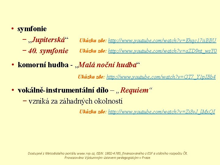  • symfonie − „Jupiterská“ − 40. symfonie Ukázka zde: http: //www. youtube. com/watch?