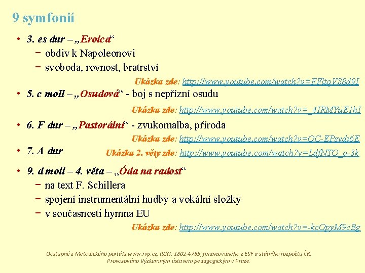 9 symfonií • 3. es dur – „Eroica“ − obdiv k Napoleonovi − svoboda,