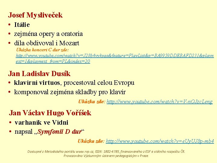 Josef Mysliveček • Itálie • zejména opery a oratoria • díla obdivoval i Mozart