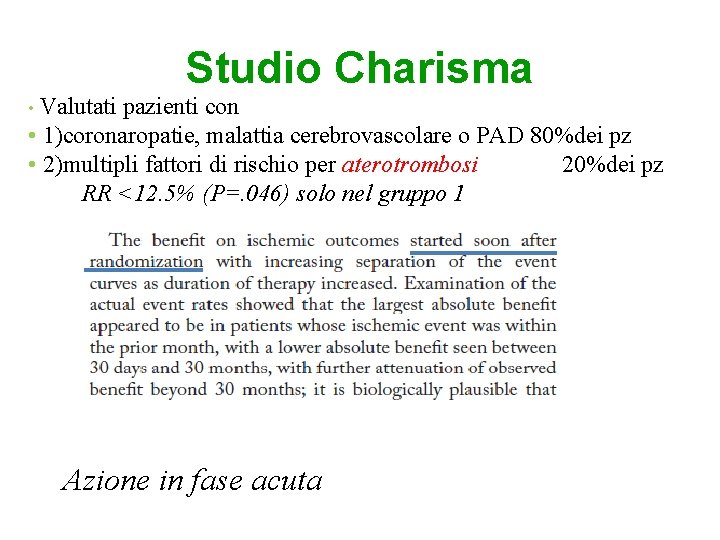 Studio Charisma • Valutati pazienti con • 1)coronaropatie, malattia cerebrovascolare o PAD 80%dei pz