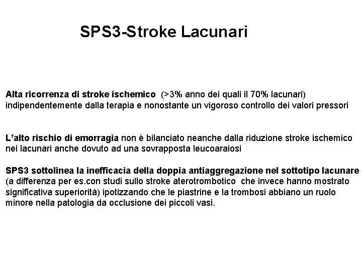 SPS 3 -Stroke Lacunari Alta ricorrenza di stroke ischemico (>3% anno dei quali il