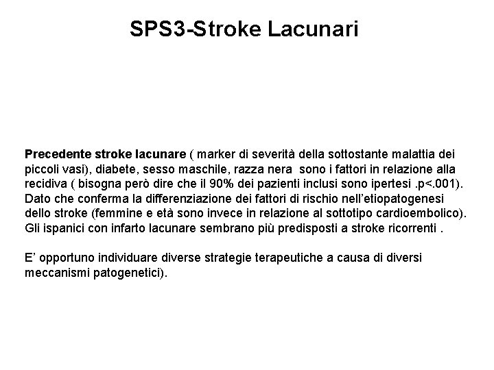 SPS 3 -Stroke Lacunari Precedente stroke lacunare ( marker di severità della sottostante malattia