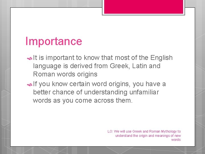 Importance It is important to know that most of the English language is derived