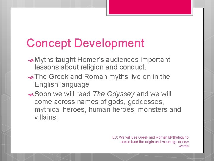 Concept Development Myths taught Homer’s audiences important lessons about religion and conduct. The Greek