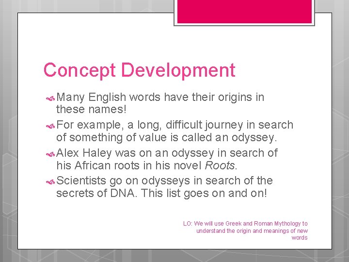 Concept Development Many English words have their origins in these names! For example, a