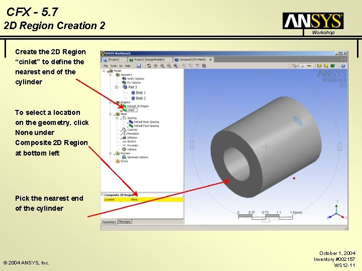 CFX - 5. 7 2 D Region Creation 2 Workshop Create the 2 D