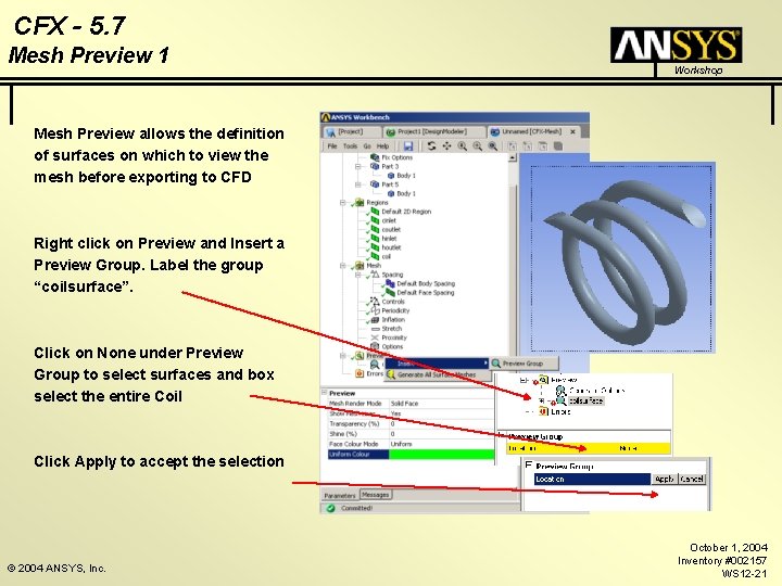 CFX - 5. 7 Mesh Preview 1 Workshop Mesh Preview allows the definition of