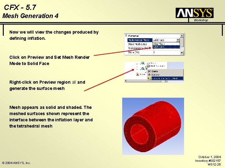 CFX - 5. 7 Mesh Generation 4 Workshop Now we will view the changes