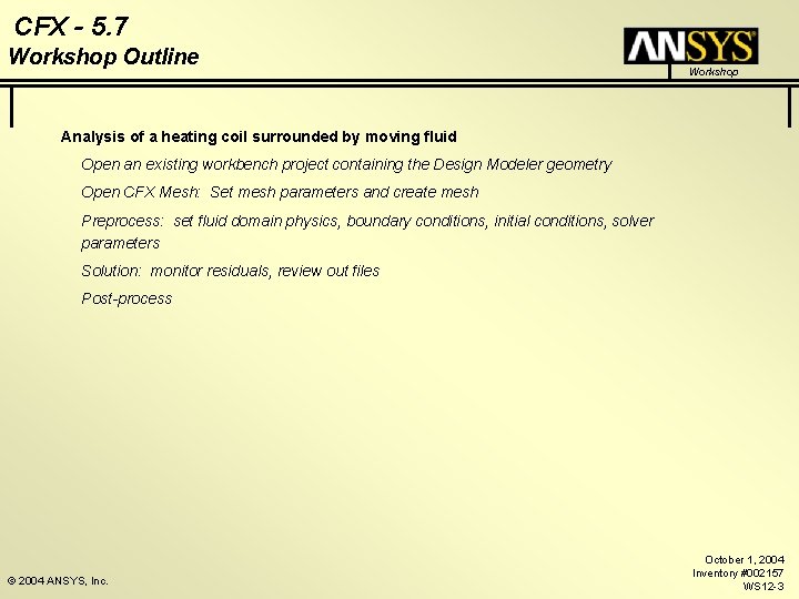 CFX - 5. 7 Workshop Outline Workshop Analysis of a heating coil surrounded by