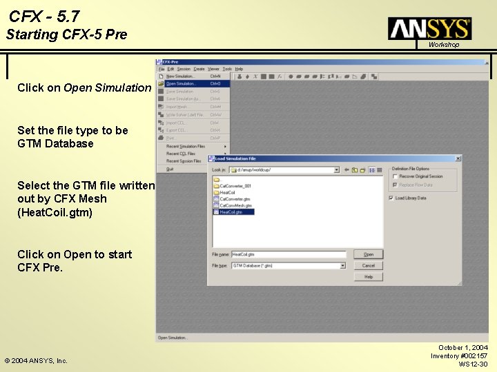 CFX - 5. 7 Starting CFX-5 Pre Workshop Click on Open Simulation Set the