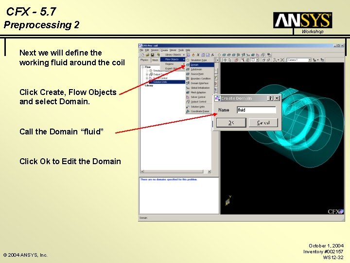 CFX - 5. 7 Preprocessing 2 Workshop Next we will define the working fluid