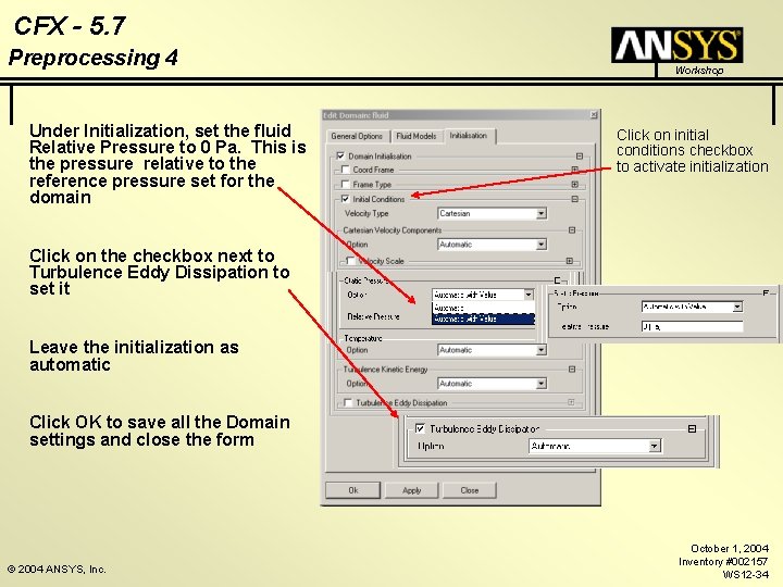 CFX - 5. 7 Preprocessing 4 Under Initialization, set the fluid Relative Pressure to