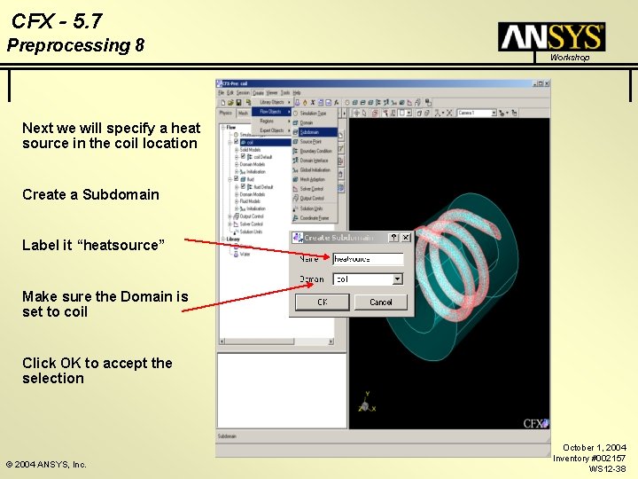 CFX - 5. 7 Preprocessing 8 Workshop Next we will specify a heat source