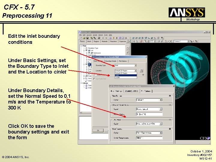 CFX - 5. 7 Preprocessing 11 Workshop Edit the inlet boundary conditions Under Basic