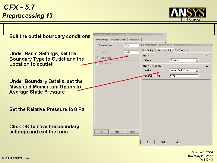 CFX - 5. 7 Preprocessing 13 Workshop Edit the outlet boundary conditions Under Basic